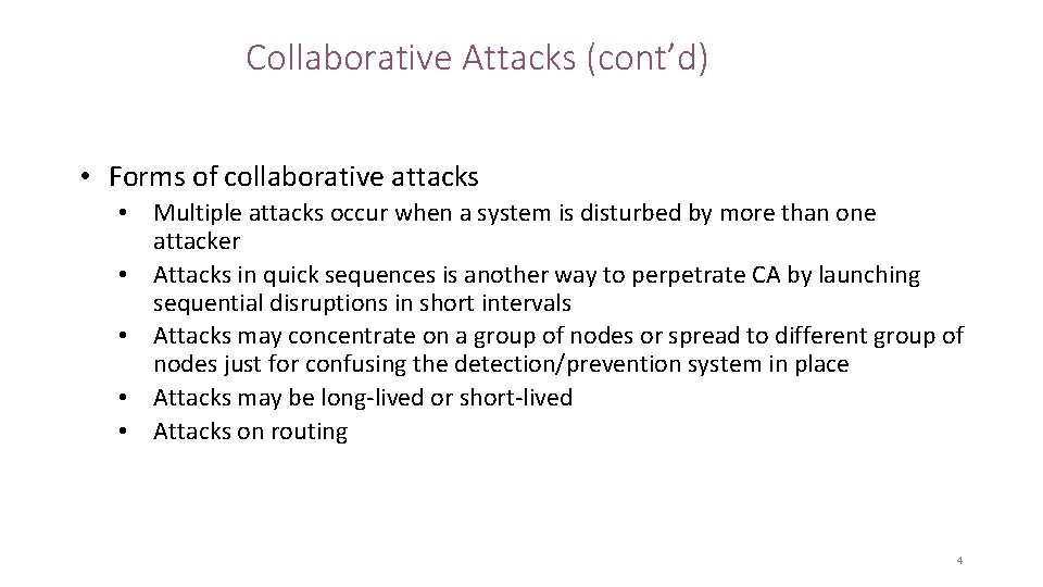 Collaborative Attacks (cont’d) • Forms of collaborative attacks • Multiple attacks occur when a