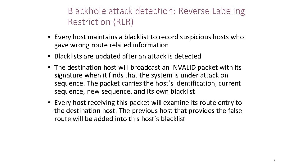 Blackhole attack detection: Reverse Labeling Restriction (RLR) • Every host maintains a blacklist to