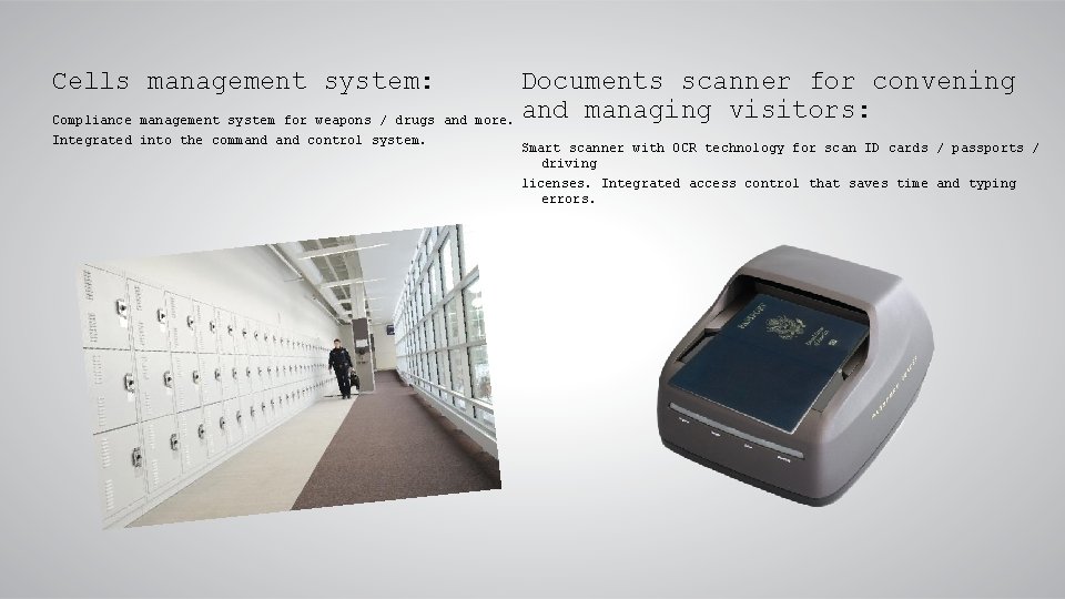 Cells management system: Compliance management system for weapons / drugs and Integrated into the