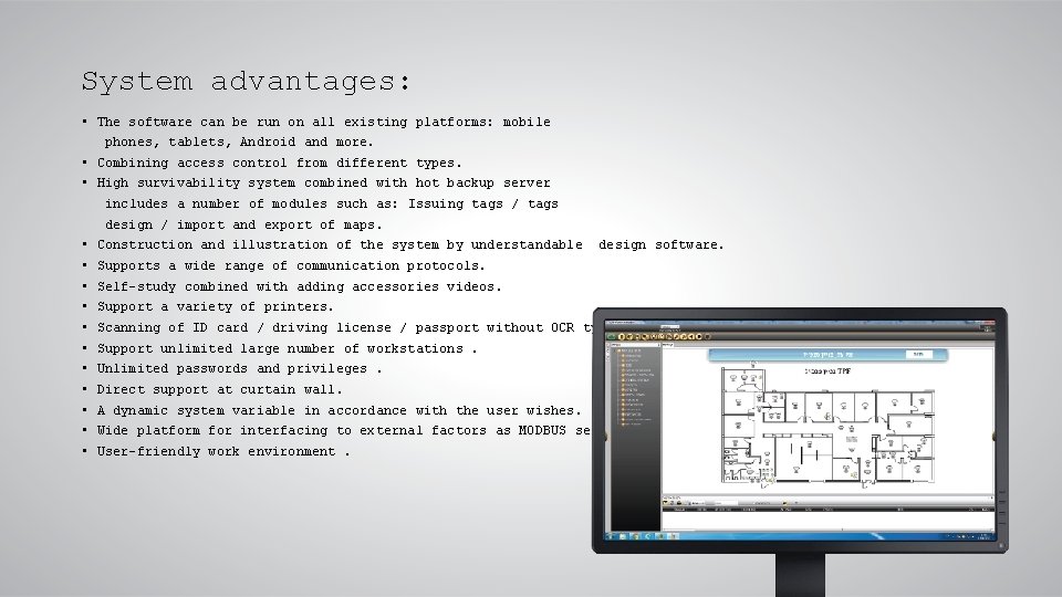 System advantages: • The software can be run on all existing platforms: mobile phones,