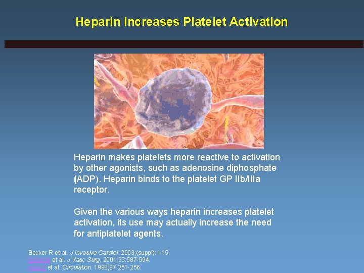 Heparin Increases Platelet Activation Heparin makes platelets more reactive to activation by other agonists,