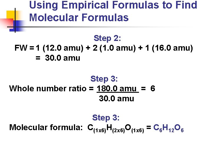 Using Empirical Formulas to Find Molecular Formulas Step 2: FW = 1 (12. 0