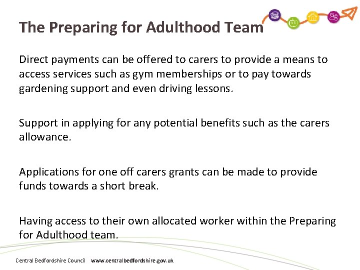 The Preparing for Adulthood Team Direct payments can be offered to carers to provide