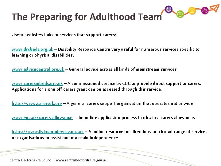 The Preparing for Adulthood Team Useful websites links to services that support carers; www.