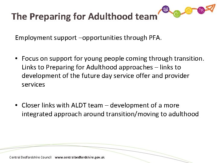 The Preparing for Adulthood team Employment support –opportunities through PFA. • Focus on support