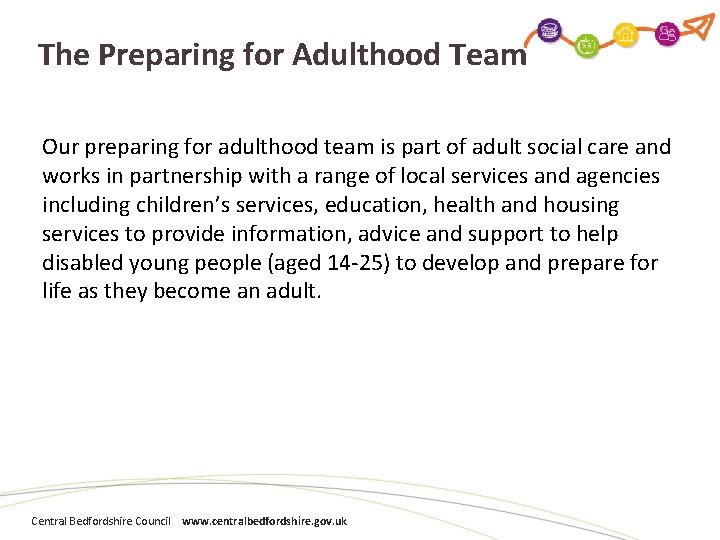 The Preparing for Adulthood Team Our preparing for adulthood team is part of adult