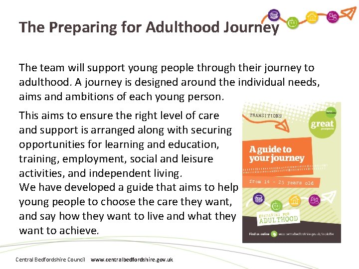 The Preparing for Adulthood Journey The team will support young people through their journey
