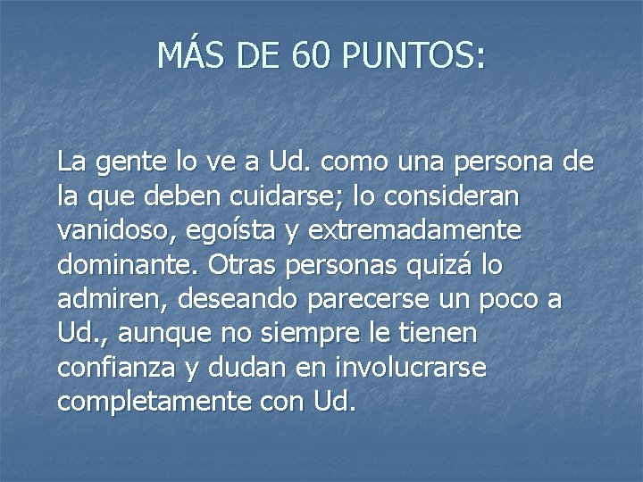 MÁS DE 60 PUNTOS: La gente lo ve a Ud. como una persona de