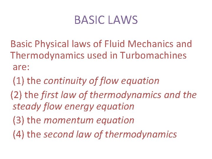 BASIC LAWS Basic Physical laws of Fluid Mechanics and Thermodynamics used in Turbomachines are: