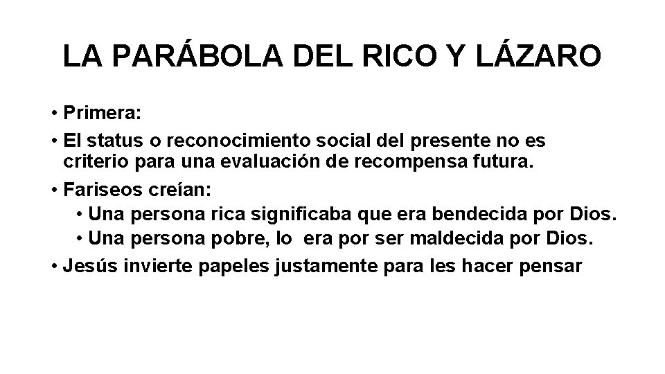 LA PARÁBOLA DEL RICO Y LÁZARO • Primera: • El status o reconocimiento social