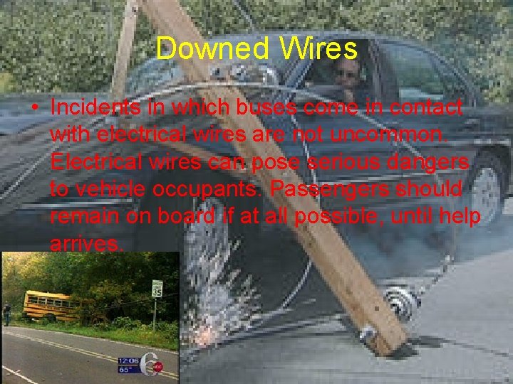 Downed Wires • Incidents in which buses come in contact with electrical wires are