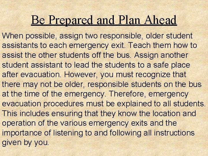 Be Prepared and Plan Ahead When possible, assign two responsible, older student assistants to