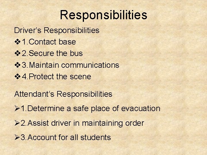 Responsibilities Driver’s Responsibilities v 1. Contact base v 2. Secure the bus v 3.