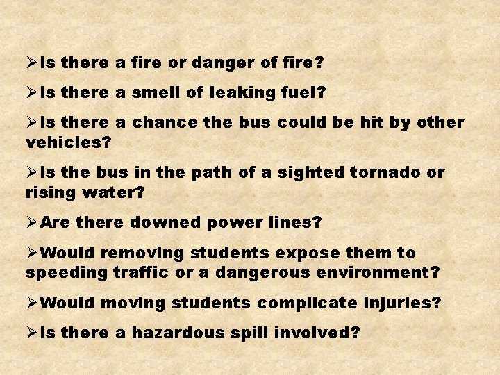 ØIs there a fire or danger of fire? ØIs there a smell of leaking