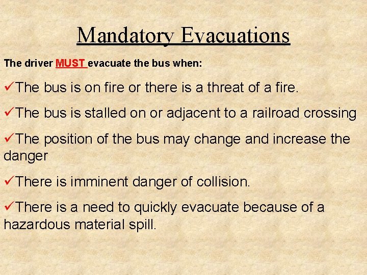 Mandatory Evacuations The driver MUST evacuate the bus when: üThe bus is on fire