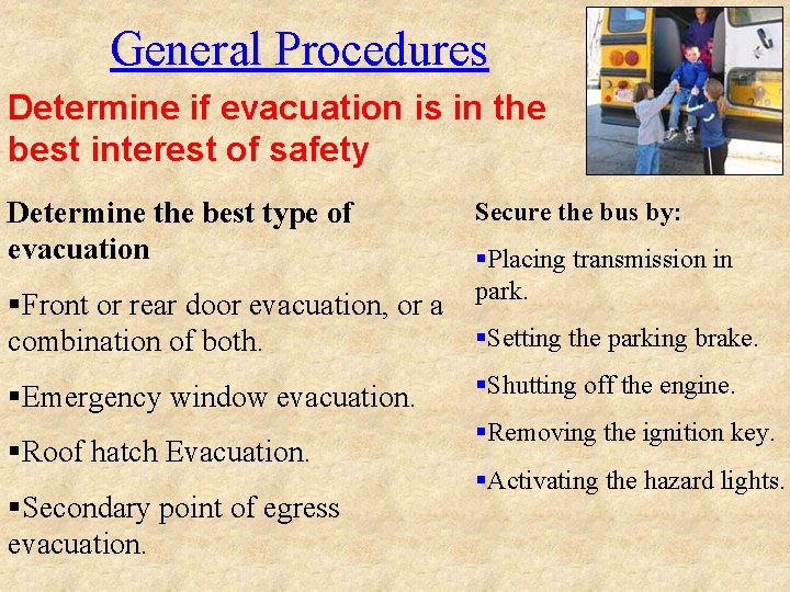 General Procedures Determine if evacuation is in the best interest of safety Determine the