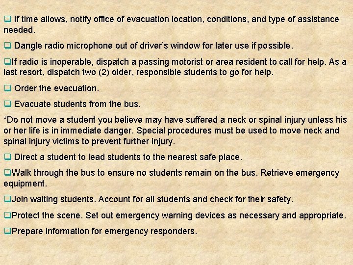 q If time allows, notify office of evacuation location, conditions, and type of assistance
