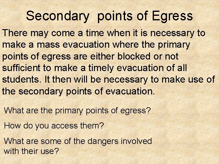 Secondary points of Egress There may come a time when it is necessary to