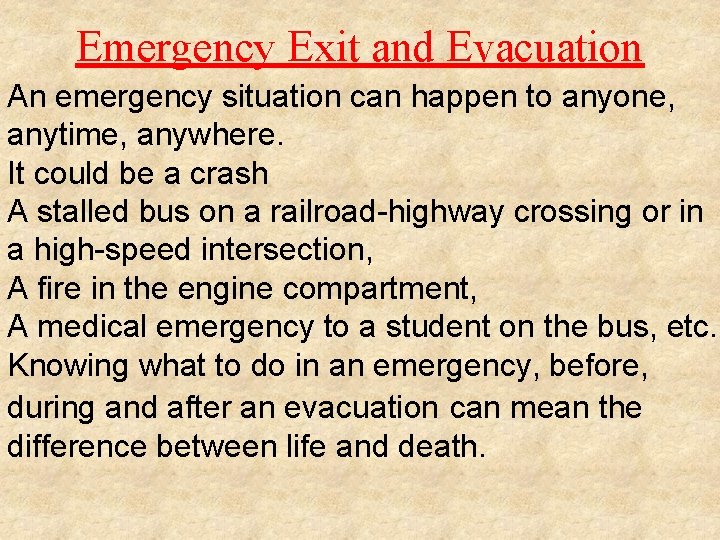 Emergency Exit and Evacuation An emergency situation can happen to anyone, anytime, anywhere. It