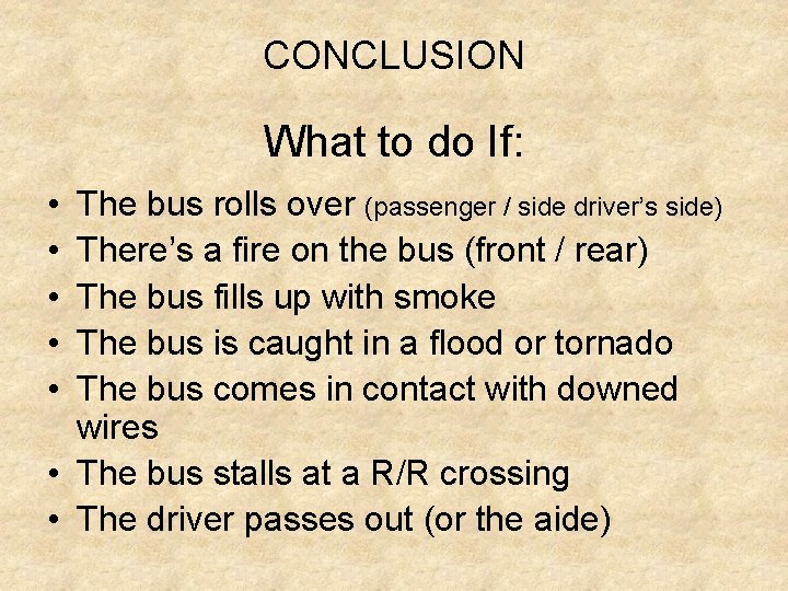 CONCLUSION What to do If: • • • The bus rolls over (passenger /