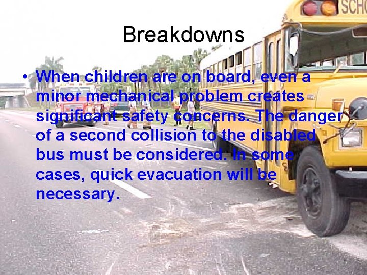 Breakdowns • When children are on board, even a minor mechanical problem creates significant
