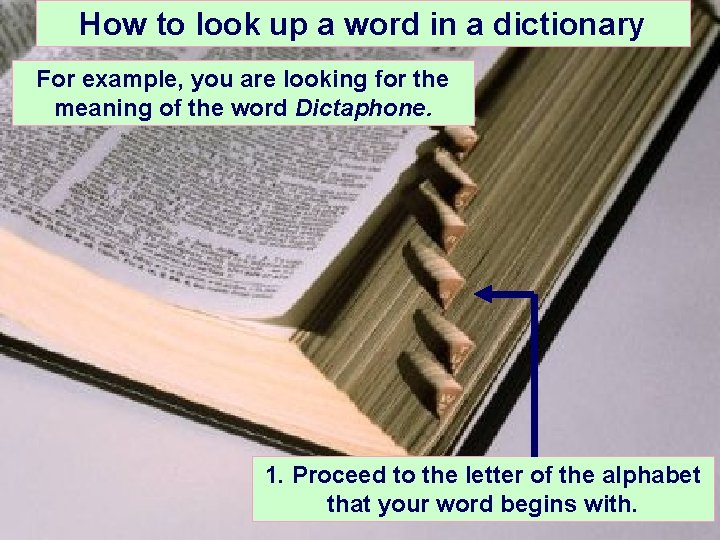 How to look up a word in a dictionary For example, you are looking