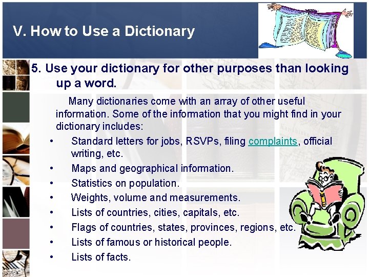 V. How to Use a Dictionary 5. Use your dictionary for other purposes than