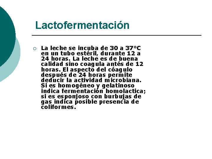 Lactofermentación ¡ La leche se incuba de 30 a 37°C en un tubo estéril,