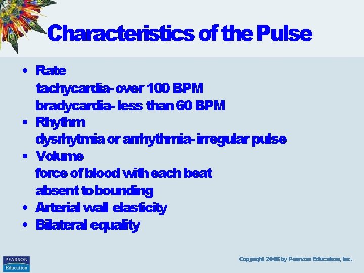 Characteristics of the Pulse • Rate tachycardia- over 100 BPM bradycardia- less than 60