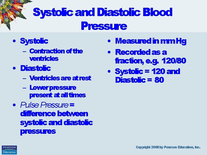 Systolic and Diastolic Blood Pressure • Systolic – Contraction of the ventricles • Diastolic