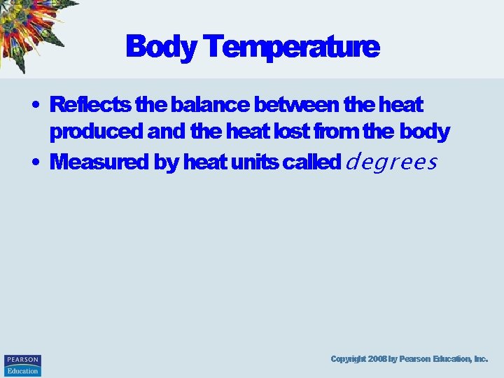 Body Temperature • Reflects the balance between the heat produced and the heat lost