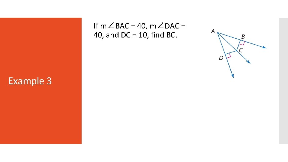 If m∠BAC = 40, m∠DAC = 40, and DC = 10, find BC. Example