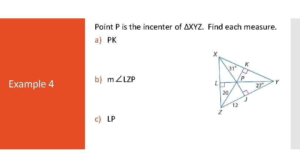 Point P is the incenter of ∆XYZ. Find each measure. a) PK Example 4