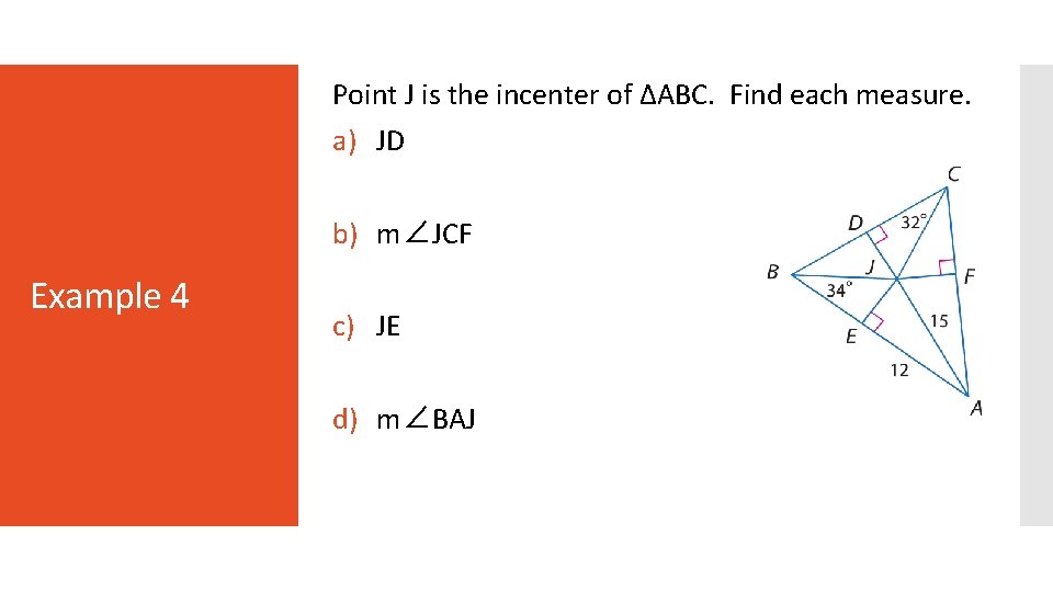 Point J is the incenter of ∆ABC. Find each measure. a) JD b) m∠JCF