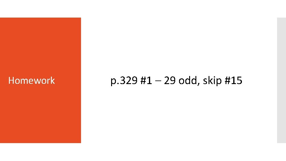 Homework p. 329 #1 – 29 odd, skip #15 