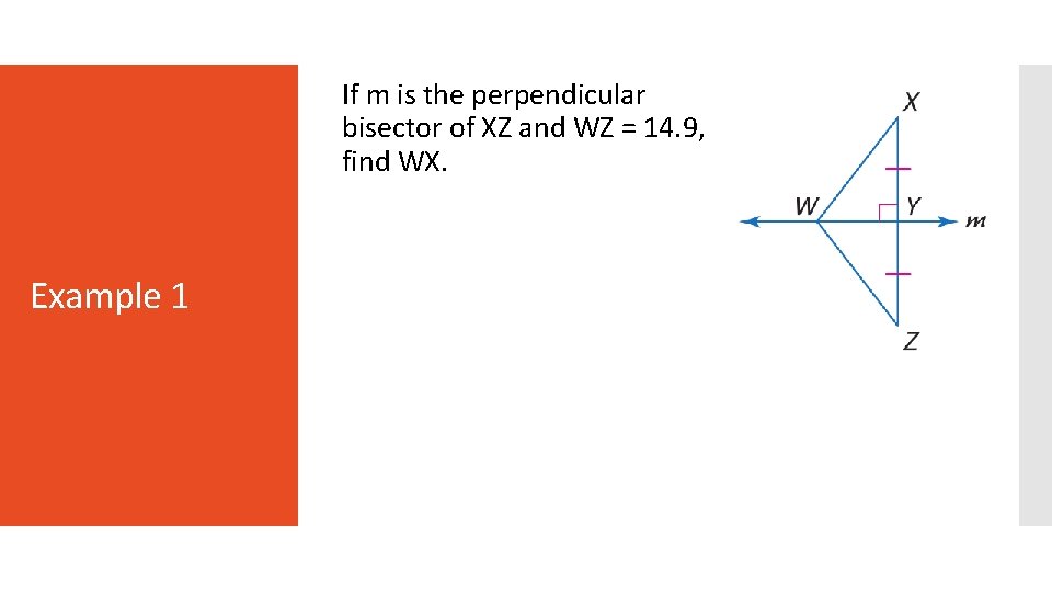 If m is the perpendicular bisector of XZ and WZ = 14. 9, find
