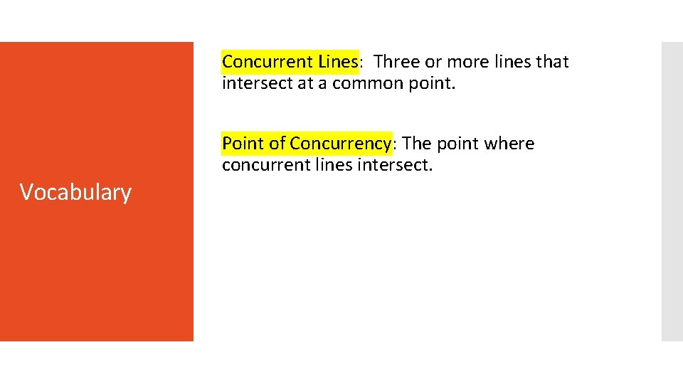 Concurrent Lines: Three or more lines that intersect at a common point. Vocabulary Point
