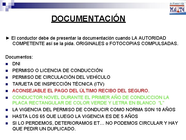 DOCUMENTACIÓN ► El conductor debe de presentar la documentación cuando LA AUTORIDAD COMPETENTE así