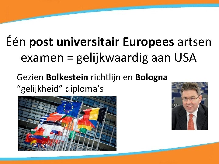 Één post universitair Europees artsen examen = gelijkwaardig aan USA Gezien Bolkestein richtlijn en