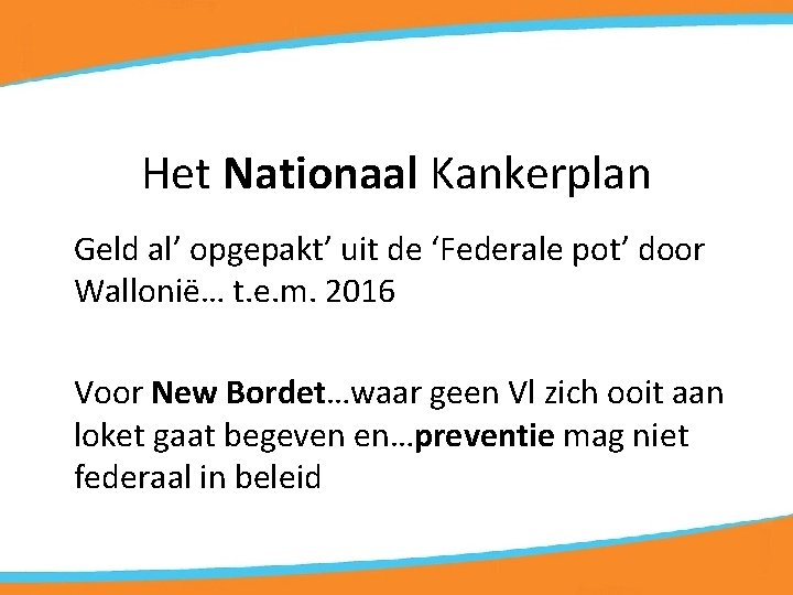 Het Nationaal Kankerplan Geld al’ opgepakt’ uit de ‘Federale pot’ door Wallonië… t. e.