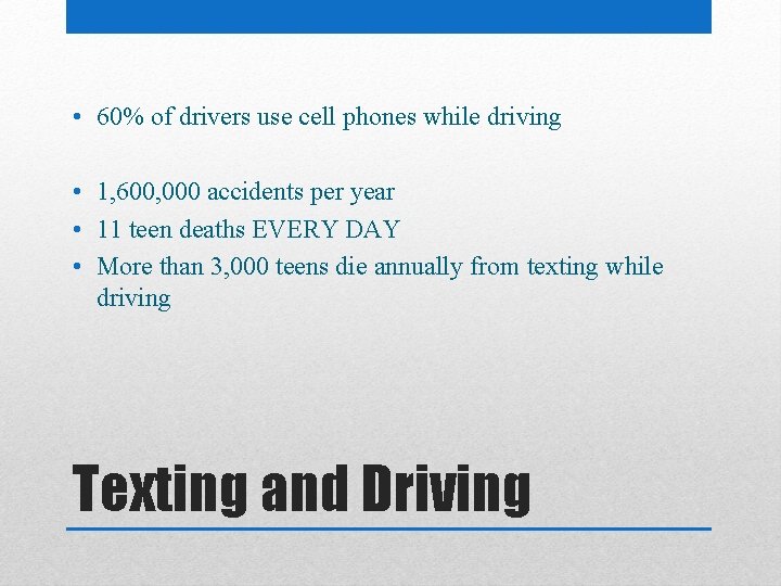  • 60% of drivers use cell phones while driving • 1, 600, 000