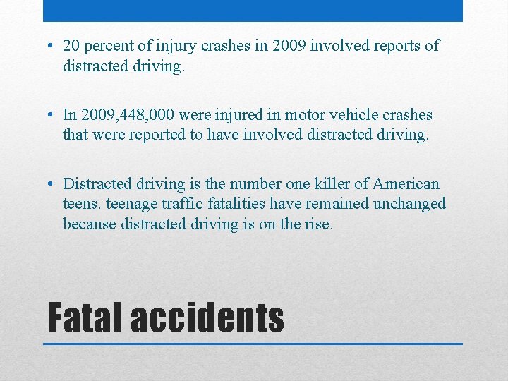  • 20 percent of injury crashes in 2009 involved reports of distracted driving.