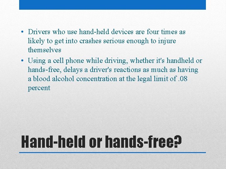  • Drivers who use hand-held devices are four times as likely to get