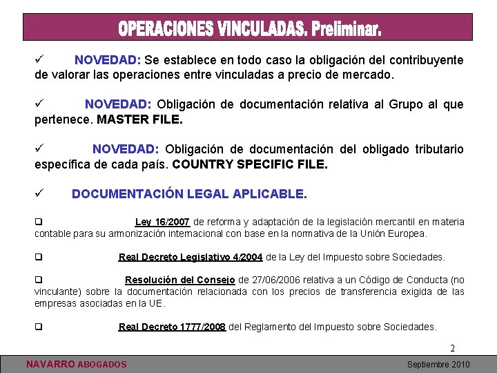 ü NOVEDAD: Se establece en todo caso la obligación del contribuyente de valorar las