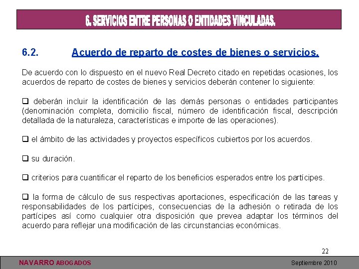 6. 2. Acuerdo de reparto de costes de bienes o servicios. De acuerdo con