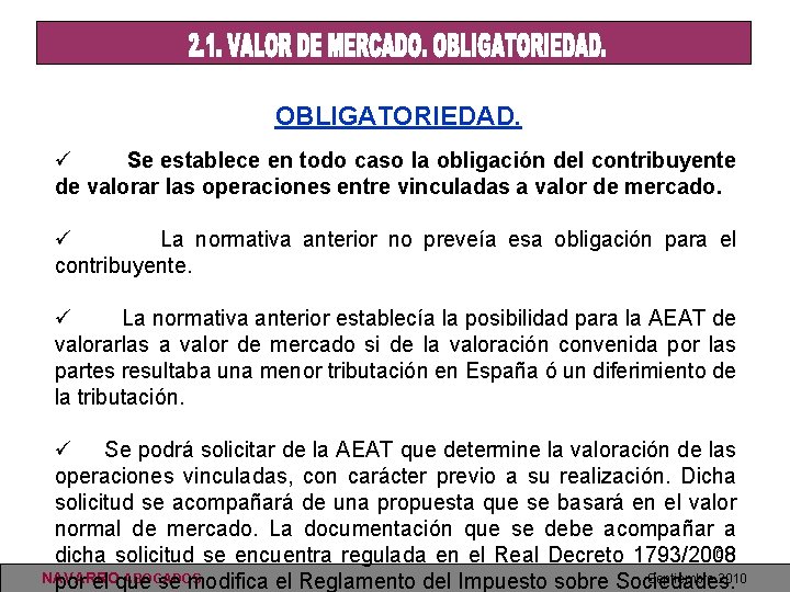 OBLIGATORIEDAD. ü Se establece en todo caso la obligación del contribuyente de valorar las