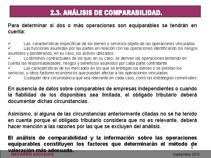 Para determinar si dos o más operaciones son equiparables se tendrán en cuenta: ü