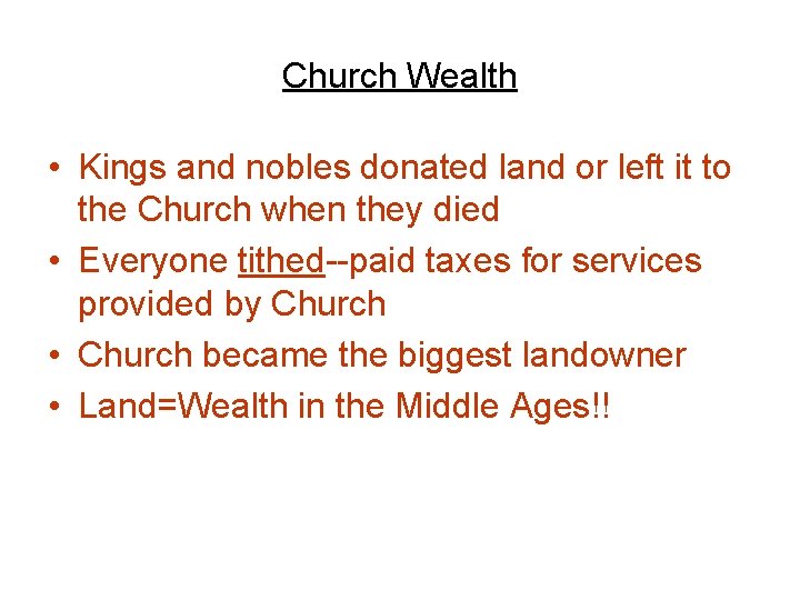 Church Wealth • Kings and nobles donated land or left it to the Church