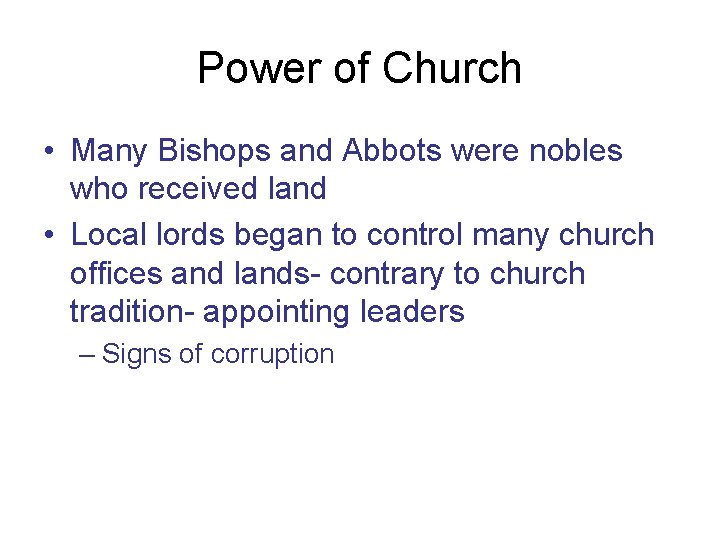 Power of Church • Many Bishops and Abbots were nobles who received land •
