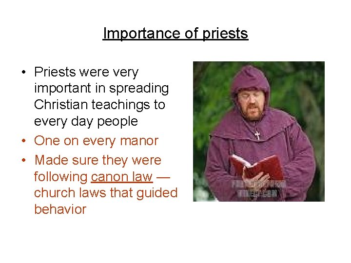 Importance of priests • Priests were very important in spreading Christian teachings to every